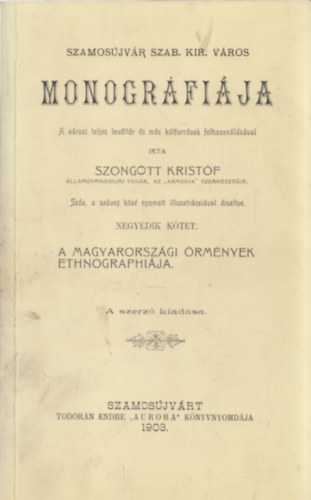 Szongott Kristóf - Szamosújvár szab. kir. város monográfiája IV. (reprint)