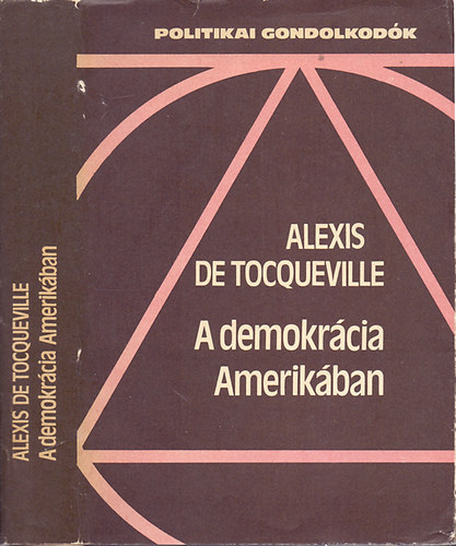 Alexis de Tocqueville - A demokr�cia Amerik�ban