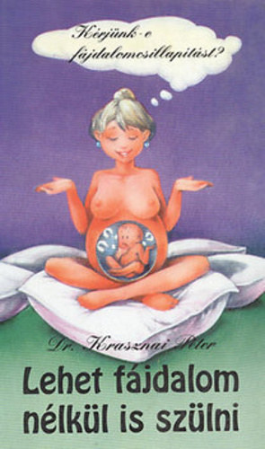 Dr. Krasznai P�ter - Lehet f�jdalom n�lk�l is sz�lni K�RJ�NK-E F�JDALOMCSILLAP�T�ST?