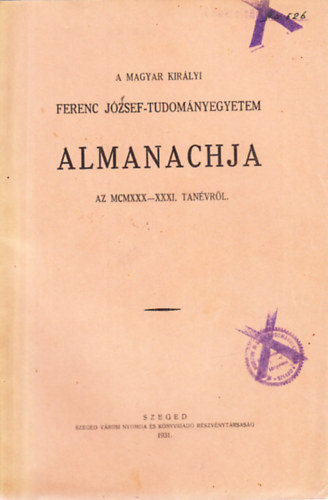 A Magyar Kirlyi Ferencz Jzsef-Tudomnyegyetem almanachja az MCMXXX-XXXI. tanvrl