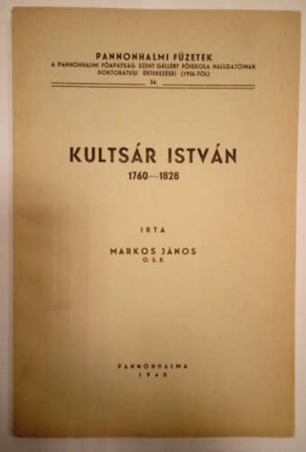 Markos Jnos - Pannonhalmi fzetek: Kultsr  Istvn ( 1760-1828 )