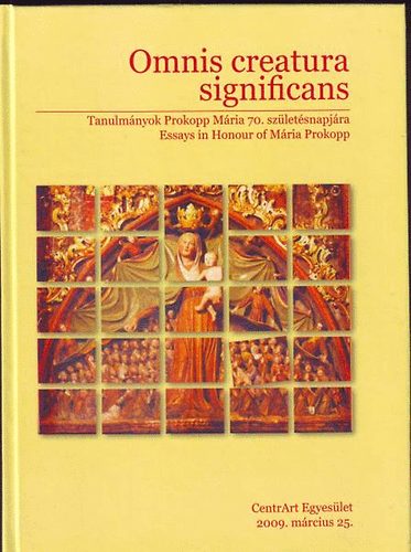 T�sk�s Anna  (szerk.) - Omnis creatura significans. Tanulm�nyok Prokopp M�ria 70. sz.napj�ra