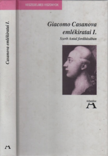 Giacomo Casanova emlékiratai I. (Veszedelmes viszonyok)- Szerb Antal fordítása