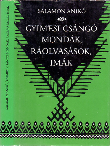 Mohay Tam�s  Salamon Anik� (szerk.), Nagy Andr�s (ill.) - Gyimesi cs�ng� mond�k, r�olvas�sok, im�k (Nagy Andr�s illusztr�ci�ival)