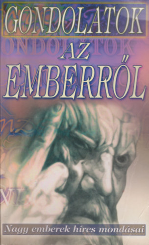 Gondolatok az emberr�l - Nagy emberek h�res mond�sai