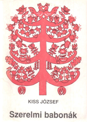 Kiss J�zsef - Szerelmi babon�k