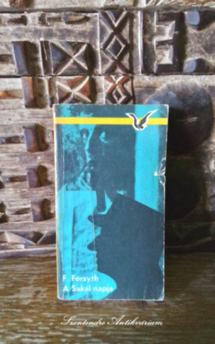 Bart István Frederick Forsyth (ford.) - A Sakál napja - Bart István fordításában - Albatrosz Könyvek