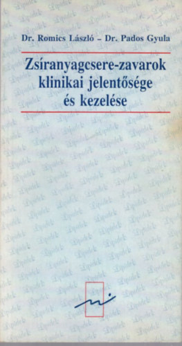 Dr. Dr. Pados Gyula Romics L�szl� - Zs�ranyagcsere-zavarok klinikai jelent�s�ge �s kezel�se