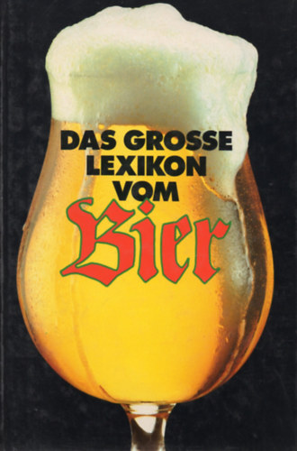 Rolf Lohberg  (szerk.) - Das grosse Lexikon vom Bier
