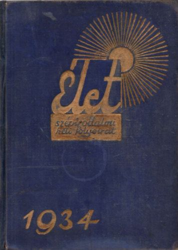 �let - Sz�pirodalmi heti foly�irat 1934. (XXV. �vf.)
