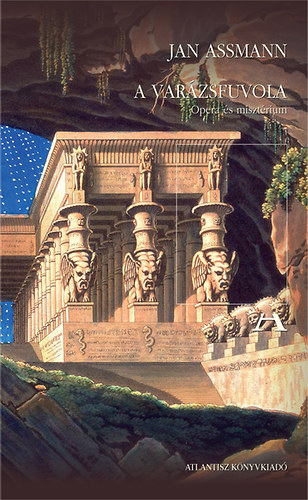 Jan Assmann - A varázsfuvola - Opera és misztérium