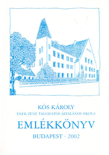 K�s K�roly �nek-Zene Tagozatos �ltal�nos Iskola - Eml�kk�nyv