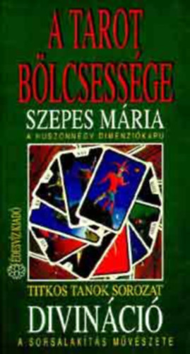 Szepes Mria - A Tarot blcsessge - A huszonngy dimenzikapu: Divinci - A sorsalakts mvszete (Titkos Tanok)