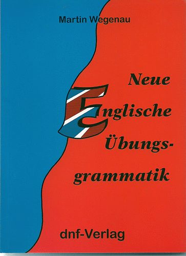 Martin Wegenau - Neue Englische Übungsgrammatik