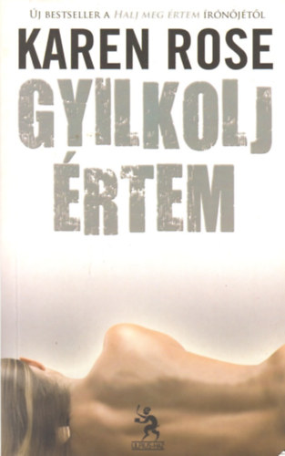 Karen Rose - Gyilkolj rtem