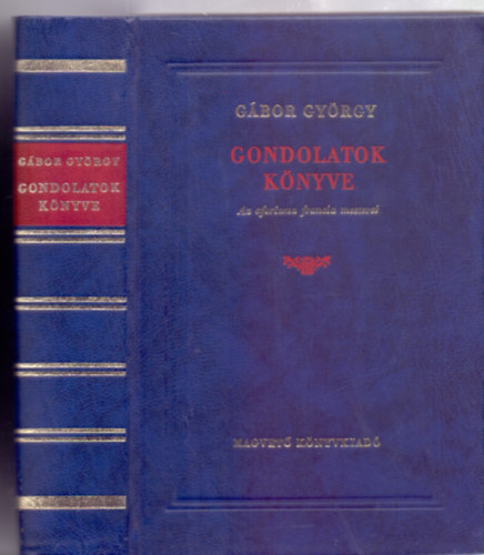 �ssze�ll�totta ford�totta �s szerkesztette G�bor Gy�rgy - Gondolatok k�nyve - Az aforizma francia mesterei (Hatodik kiad�s)