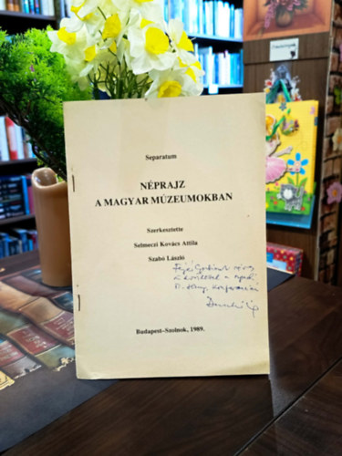 Selmeczi Kov�cs Attila, Szab� L�szl�  Dank� Imre (szerk.) - A P�cs- Baranyai n�prajzkutat�sokr�l. N�prajz a magyar m�zeumokban. Dedik�lt.