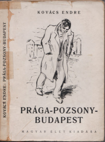 Kov�cs Endre - Pr�ga-Pozsony-Budapest