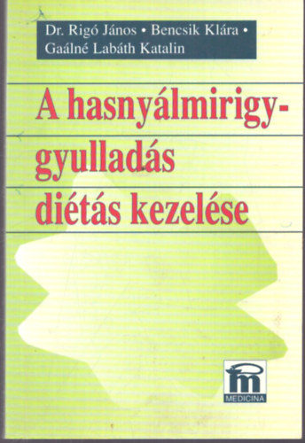 Dr. Rigó János, Bencsi K., Gaálné Labáth Katalin - A hasnyálmirigy-gyulladás diétás kezelése