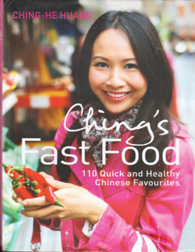 Ching-He Huang - Ching's Fast Food: 110 Quick and Healthy Chinese Favourites