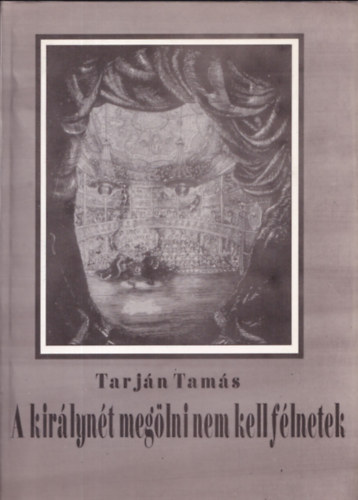 Tarján Tamás - A királynét megölni nem kell félnetek (dedikált)