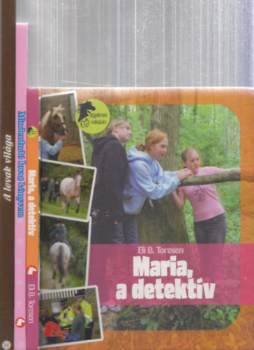 Eli B. Toresen, D�v�nyi M�ria Ibolya (ford.), Konyh�s Istv�n - 3db lovas k�nyv - Eli B. Toresen: Maria, a detekt�v + D�v�nyi M�ria Ibolya (ford): Mindentud� lovas k�nyvem + Konyh�s Itv�n: A lovak vil�ga