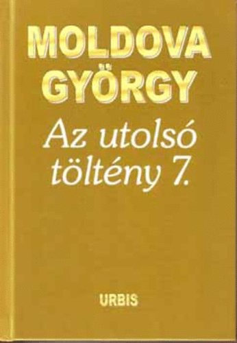 Moldova Gyrgy - Az utols tltny 1-7.