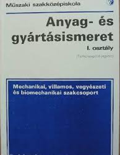 Nagy S�ndor L�szl� - Anyag- �s gy�rt�sismeret - 1. oszt�ly