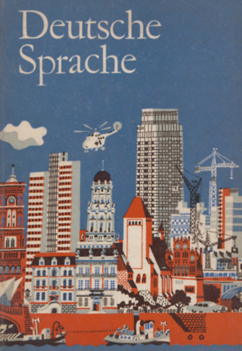 Erich Hhne, Gerda Kunzendorf, Gerhard Schreinert, Dr. Brunhilde Schrumpf Helena Fischer - Deutsche Sprache (Lehr- und bungsbuch fr deutsche Gymnasien in der Ungarischen Volksrepublik I- IV. Klasse