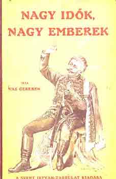 Vas Gereben - Nagy idők, nagy emberek