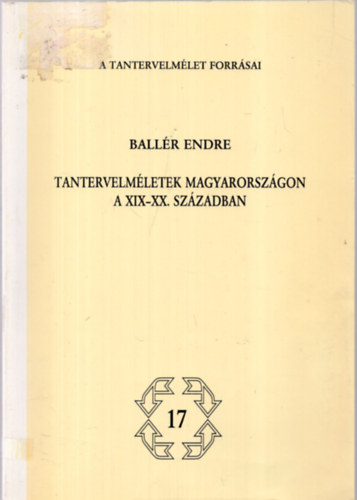 Ballr Endre - Tantervelmletek Magyarorszgon a XIX-XX.szzadban