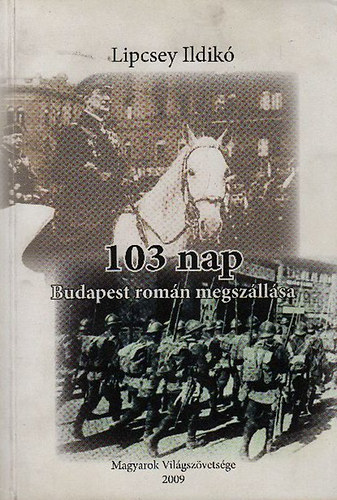 Lipcsey Ildik - 103 nap - Budapest romn megszllsa