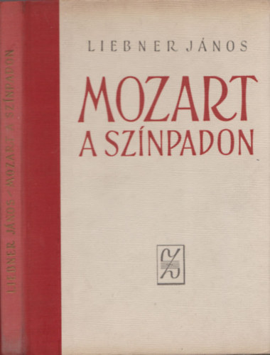 János Liebner - Mozart a színpadon. Dramaturgiai tanulmányok