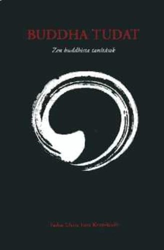 Farkas L�rinc Imre Kiad� - Buddha tudat (zen buddhista tan�t�sok)