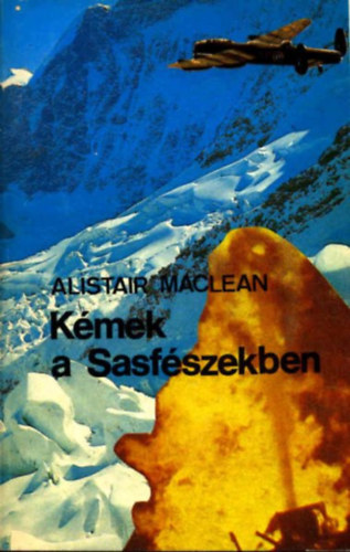 Szerző Alistair MacLean Fordító Falvay Mihály - Kémek a sasfészekben 1 kiadás