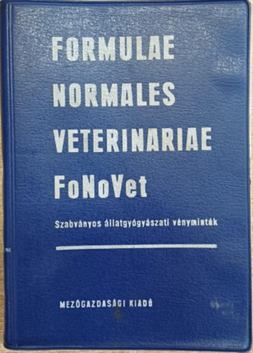 Formulae Normales Veterinariae SZABVÁNYOS ÁLLATGYÓGYÁSZATI VÉNYMINTÁK
