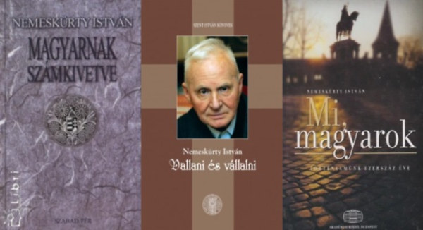 Nemesk�rty Istv�n - 3 db Nemesk�rty Istv�n k�tet: Vallani �s v�llalni + Mi, magyarok - T�rt�nelm�nk ezersz�z �ve + Magyarnak sz�mkivetve