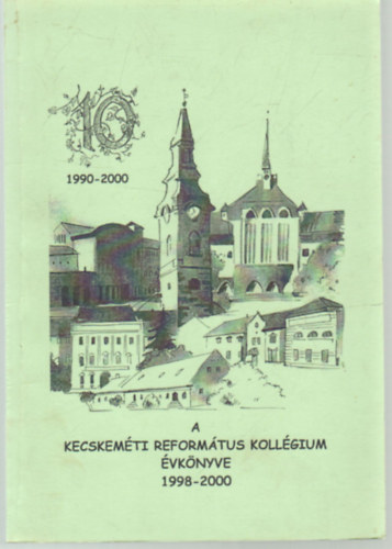B�lcsf�ldi Andr�s  (szerk.) - A Kecskem�ti Reform�tus Koll�gium �vk�nyve  1998-2000