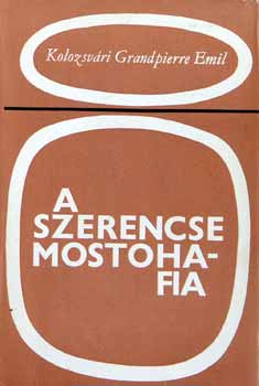 Kolozsv�ri Grandpierre Emil - A szerencse mostohafia