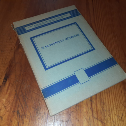 Dr.Telkes B�la Czine J�zsef - Elektronikus m�szerek a fels�fok� m�szeripari technikum II.�vf.sz�m�ra