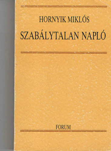 Hornyik Mikl�s - Szab�lytalan napl�
