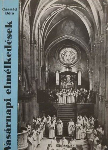 Vas�rnapi elm�lked�sek - Liturgikus elm�lked�sek az egyh�zi �v vas�rnapjaira �s �nnepeire a h�rom�ves perik�parend szerint