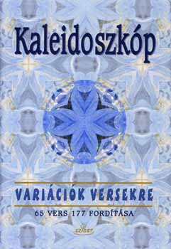 Kaleidoszk�p - Vari�ci�k versekre - 65 vers 177 ford�t�sa