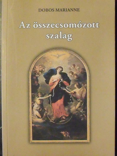 Dobos Marianne - Az sszecsomzott szalag