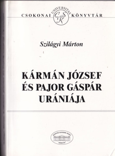 Szil�gyi M�rton - K�rm�n J�zsef �s Pajor G�sp�r ur�ni�ja (Dedik�lt)