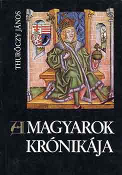Thuróczy János - A magyarok krónikája (Helikon)