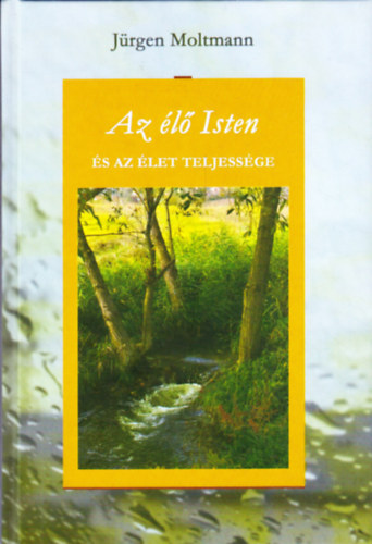 Jrgen Moltmann - Az l Isten s az let teljessge