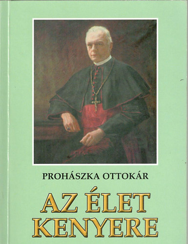 Prohászka Ottkár - Az élet kenyere