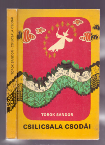 Török Sándor - Csilicsala csodái (Csilicsala csodái 1.) - Budai Tibor rajzaival