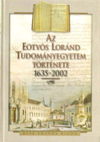 Szögi László - Az Eötvös Lóránd Tudományegyetem története 1635-2002